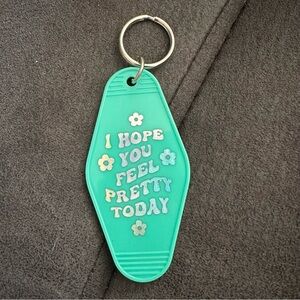Keychain “I hope you feel pretty today”